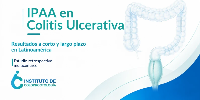 IPAA en Colitis Ulcerativa: Resultados a corto y largo plazo en Latinoamérica
